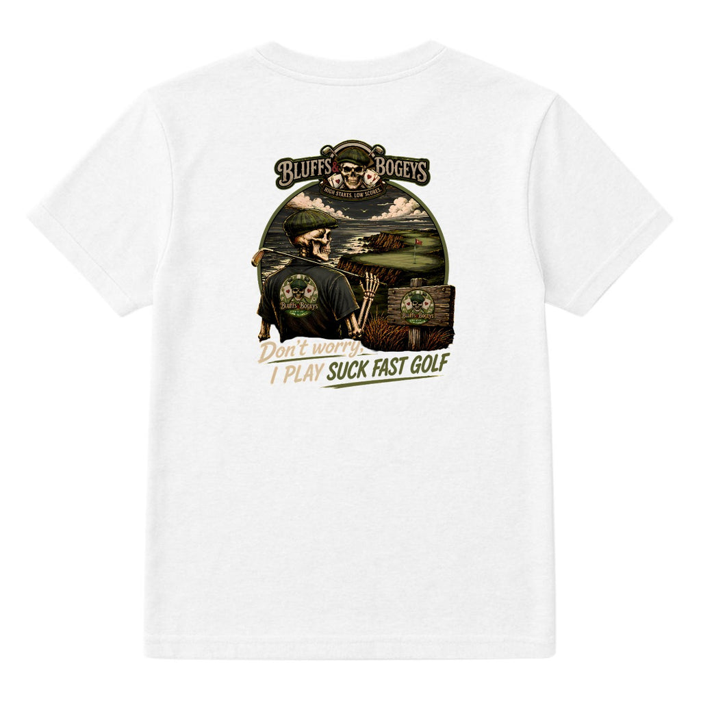 Don't Worry, I Play Suck Fast Golf™ Tee - Back