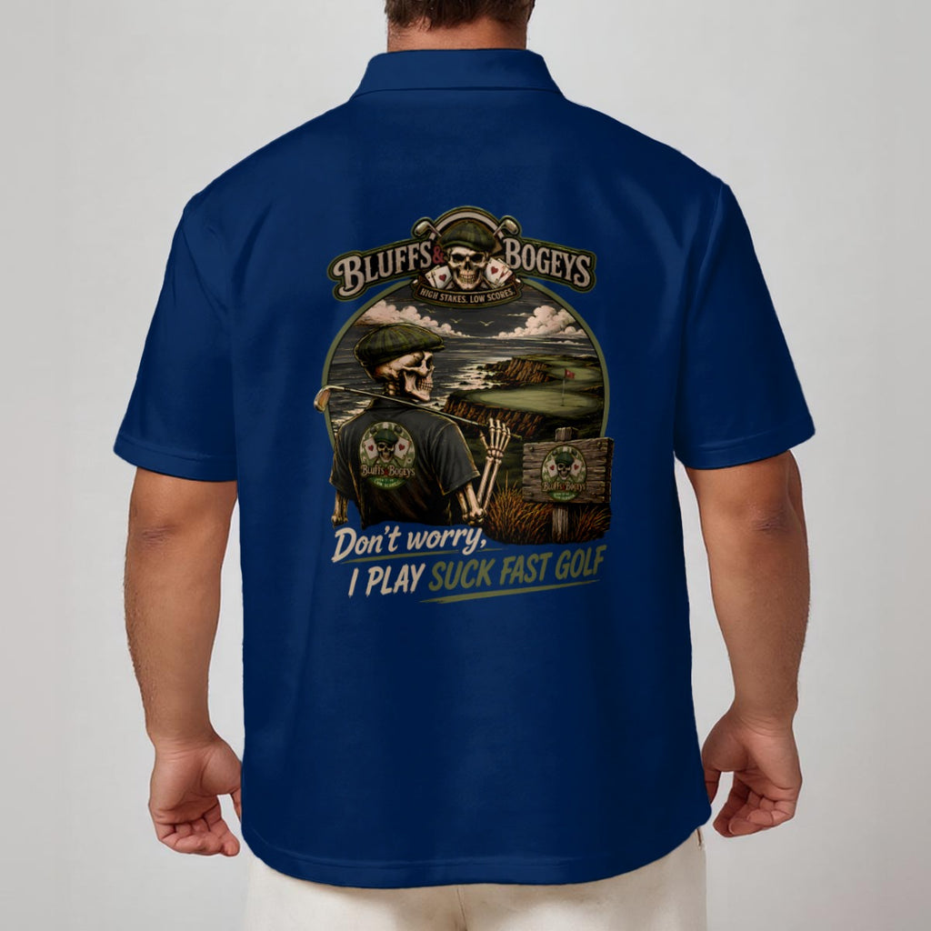 Bluffs & Bogeys – "Don't Worry, I Play Suck Fast Golf" Performance Polo