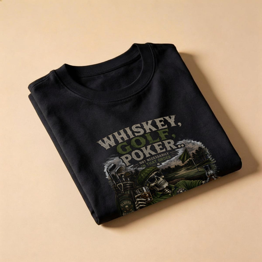 Whiskey, Golf, Poker... Not Necessarily in That Order™ T-Shirt Front