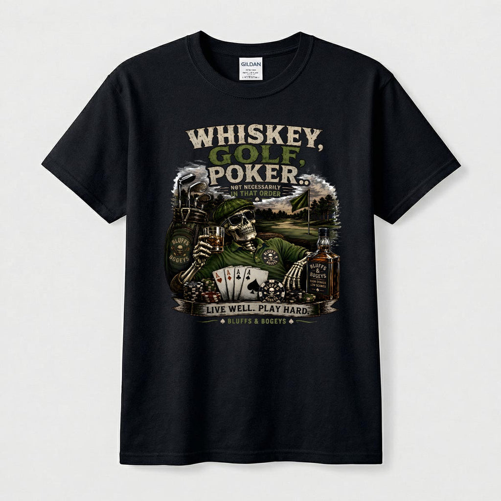 Whiskey, Golf, Poker... Not Necessarily in That Order™ T-Shirt Front