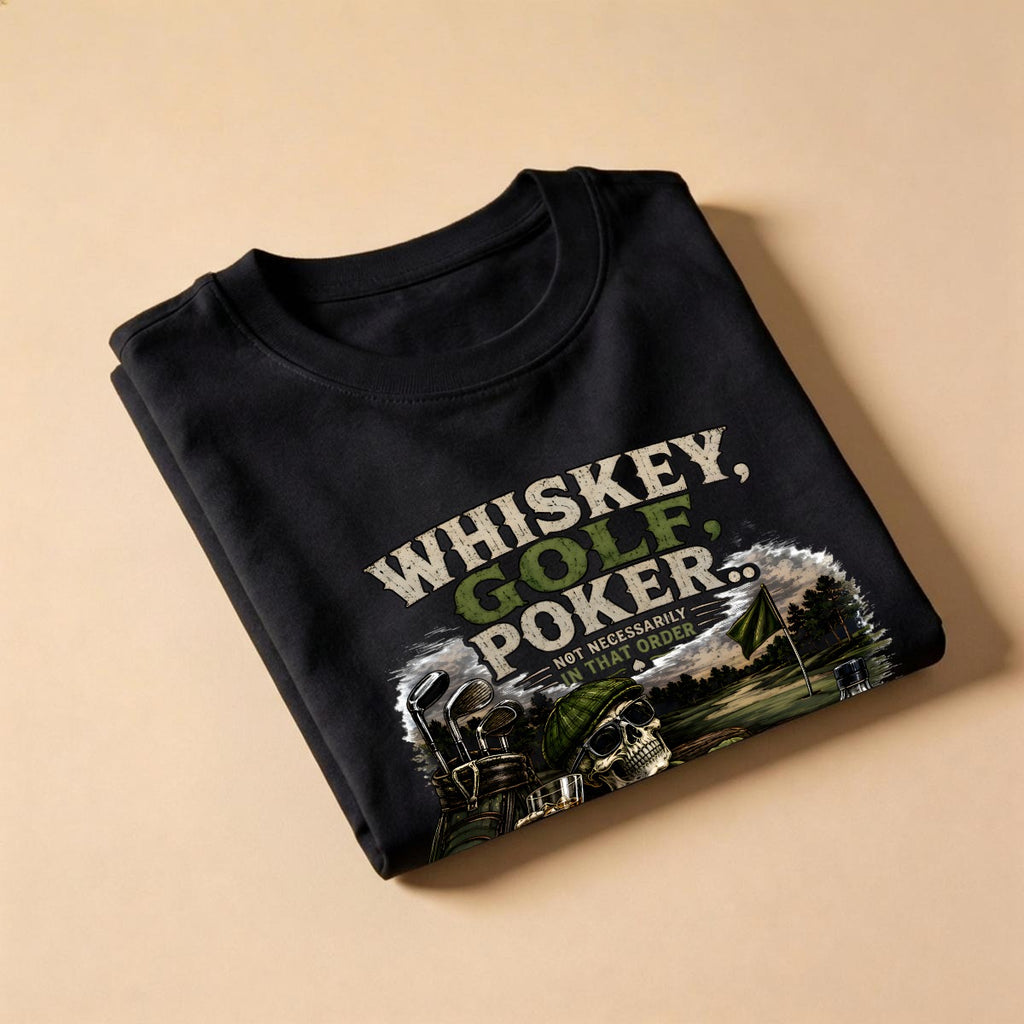 Whiskey, Golf, Poker... Not Necessarily in That Order™ T-Shirt Front