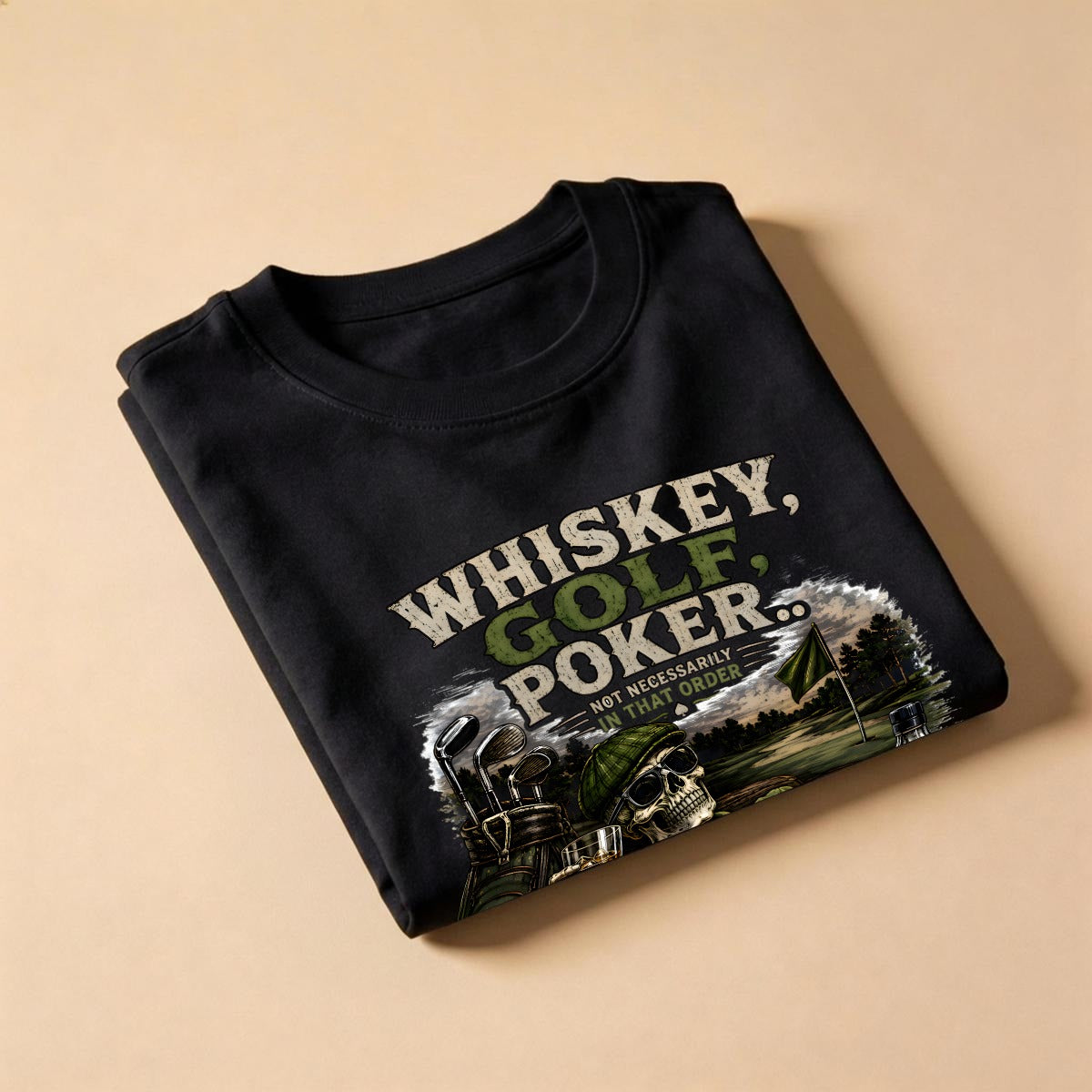 Whiskey, Golf, Poker... Not Necessarily in That Order™ T-Shirt Front