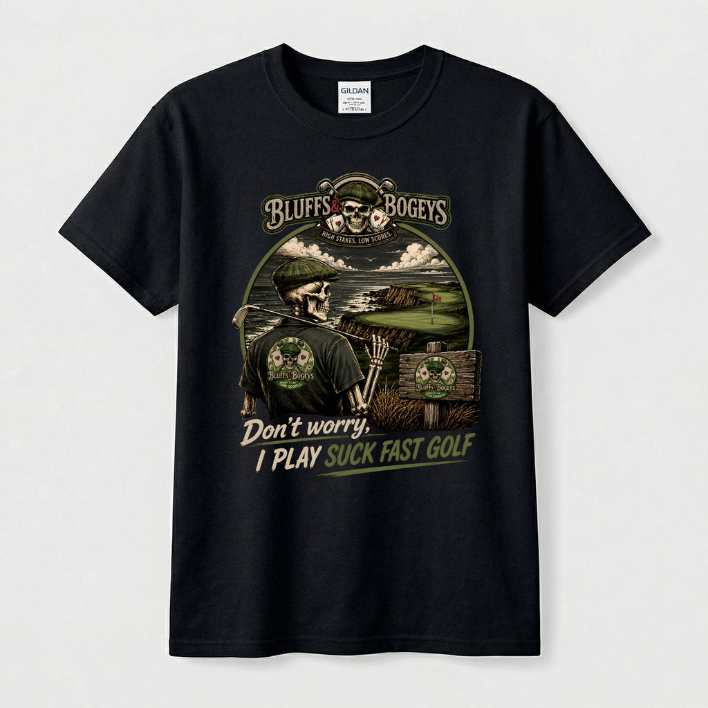 Don't Worry, I Play Suck Fast Golf™ Tee - Front