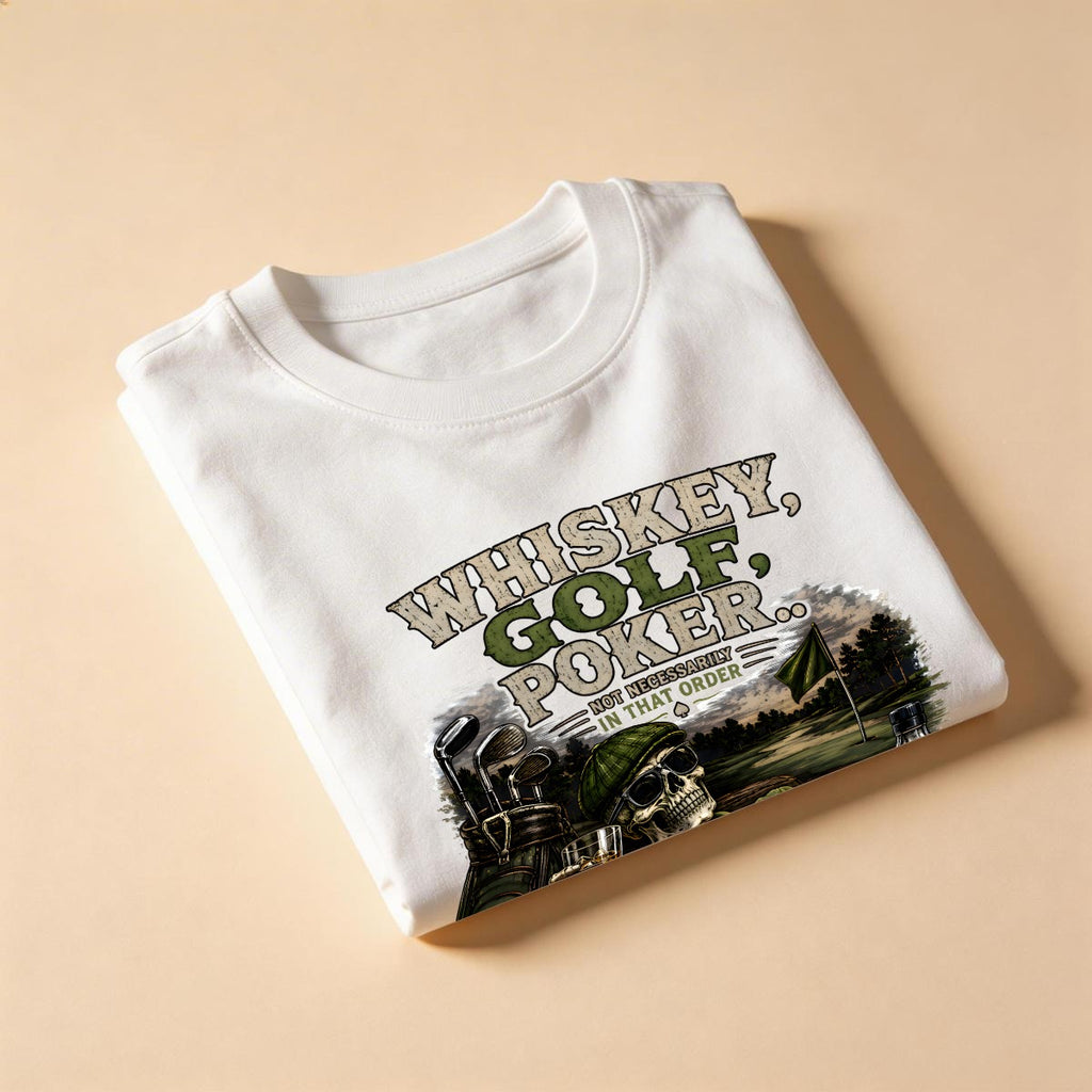 Whiskey, Golf, Poker... Not Necessarily in That Order™ T-Shirt Front
