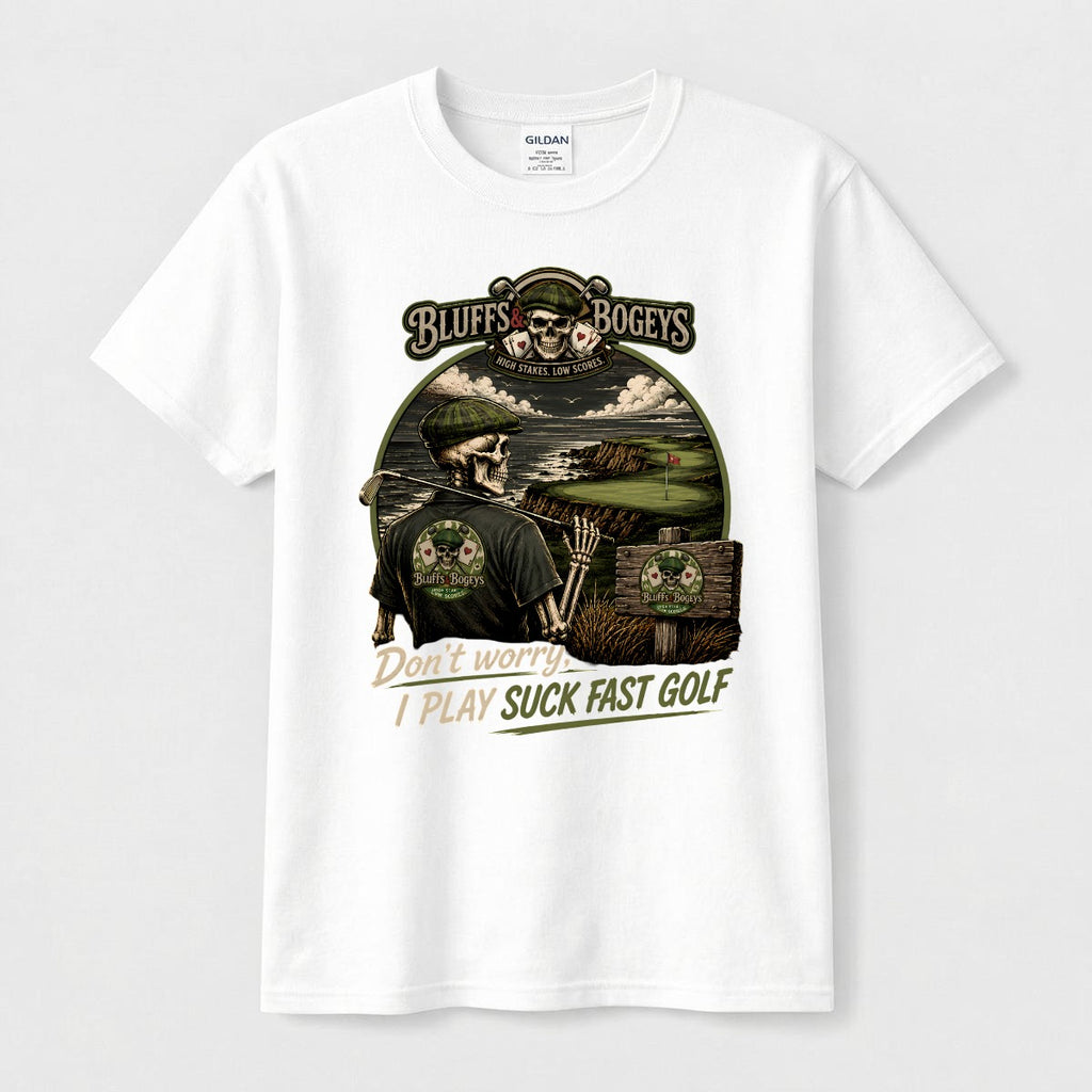 Don't Worry, I Play Suck Fast Golf™ Tee - Front